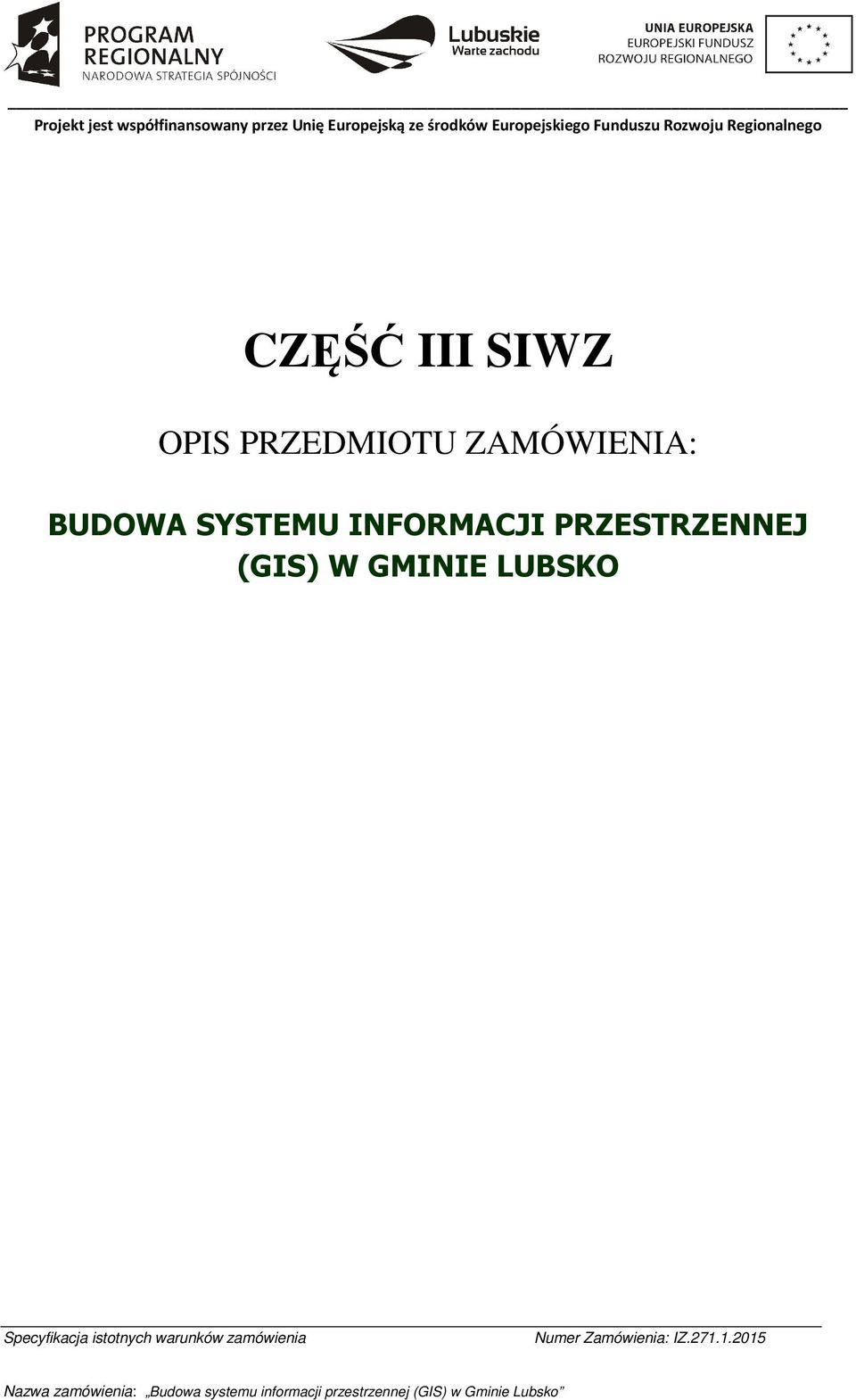 INFORMACJI PRZESTRZENNEJ (GIS) W GMINIE LUBSKO Specyfikacja isttnych warunków
