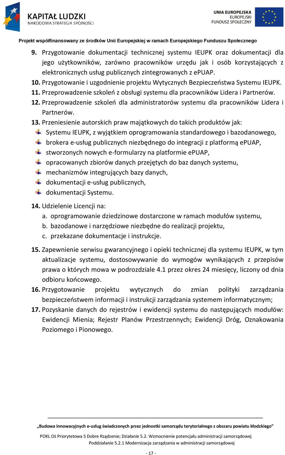 Przeprowadzenie szkoleń dla administratorów systemu dla pracowników Lidera i Partnerów. 13.