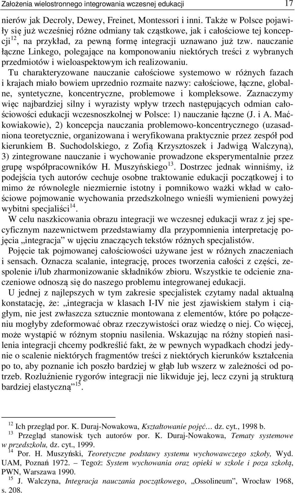 nauczanie łączne Linkego, polegające na komponowaniu niektórych treści z wybranych przedmiotów i wieloaspektowym ich realizowaniu.