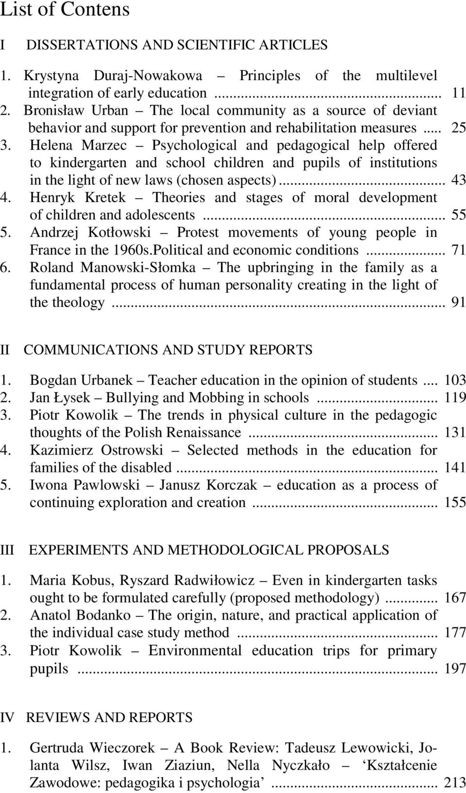 Helena Marzec Psychological and pedagogical help offered to kindergarten and school children and pupils of institutions in the light of new laws (chosen aspects)... 43 4.