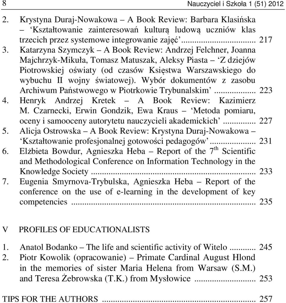 Katarzyna Szymczyk A Book Review: Andrzej Felchner, Joanna Majchrzyk-Mikuła, Tomasz Matuszak, Aleksy Piasta Z dziejów Piotrowskiej oświaty (od czasów Księstwa Warszawskiego do wybuchu II wojny