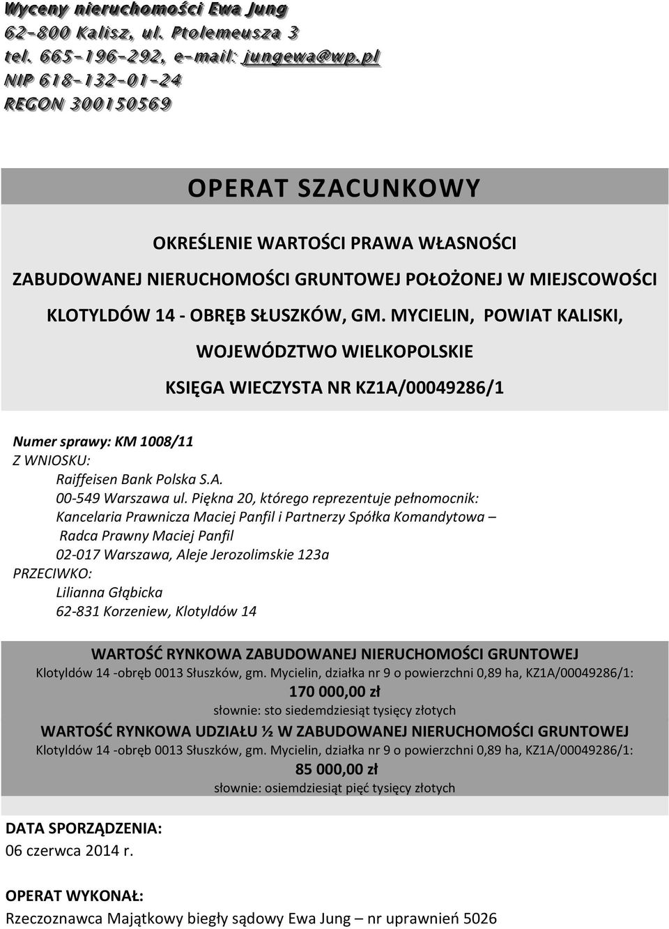 .. pp ll l NN II IPP 66 11 88 -- 11 33 22 -- 00 11 -- 22 44 RR EE GG OO NN 33 00 00 11 55 00 55 66 99 OPERAT SZACUNKOWY OKREŚLENIE WARTOŚCI PRAWA WŁASNOŚCI ZABUDOWANEJ NIERUCHOMOŚCI GRUNTOWEJ