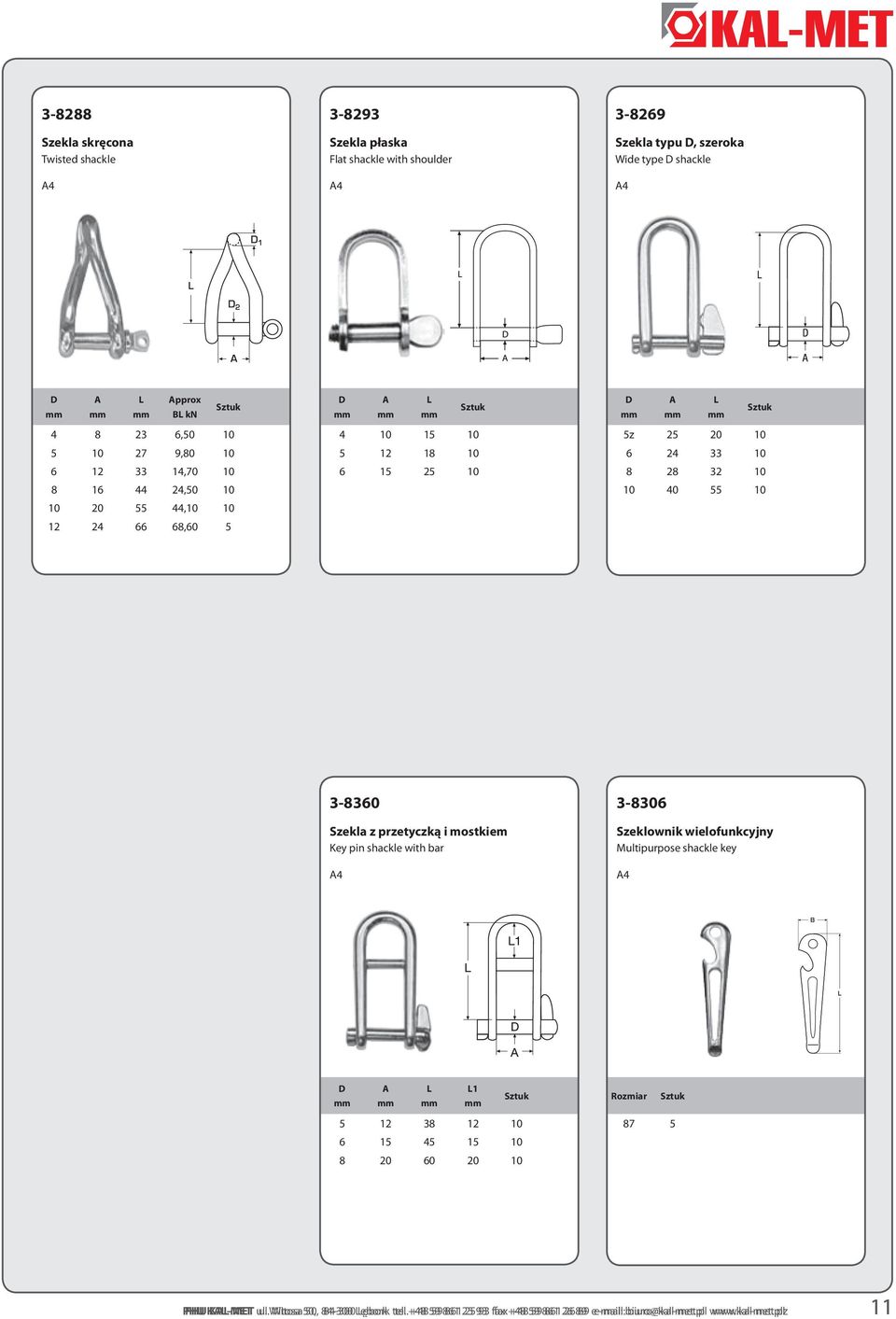 10 40 55 10 3-8360 Szekla z przetyczką i mostkiem Key pin shackle with bar 3-8306 Szeklownik wielofunkcyjny Multipurpose shackle key 1 Rozmiar 5 12 38 12