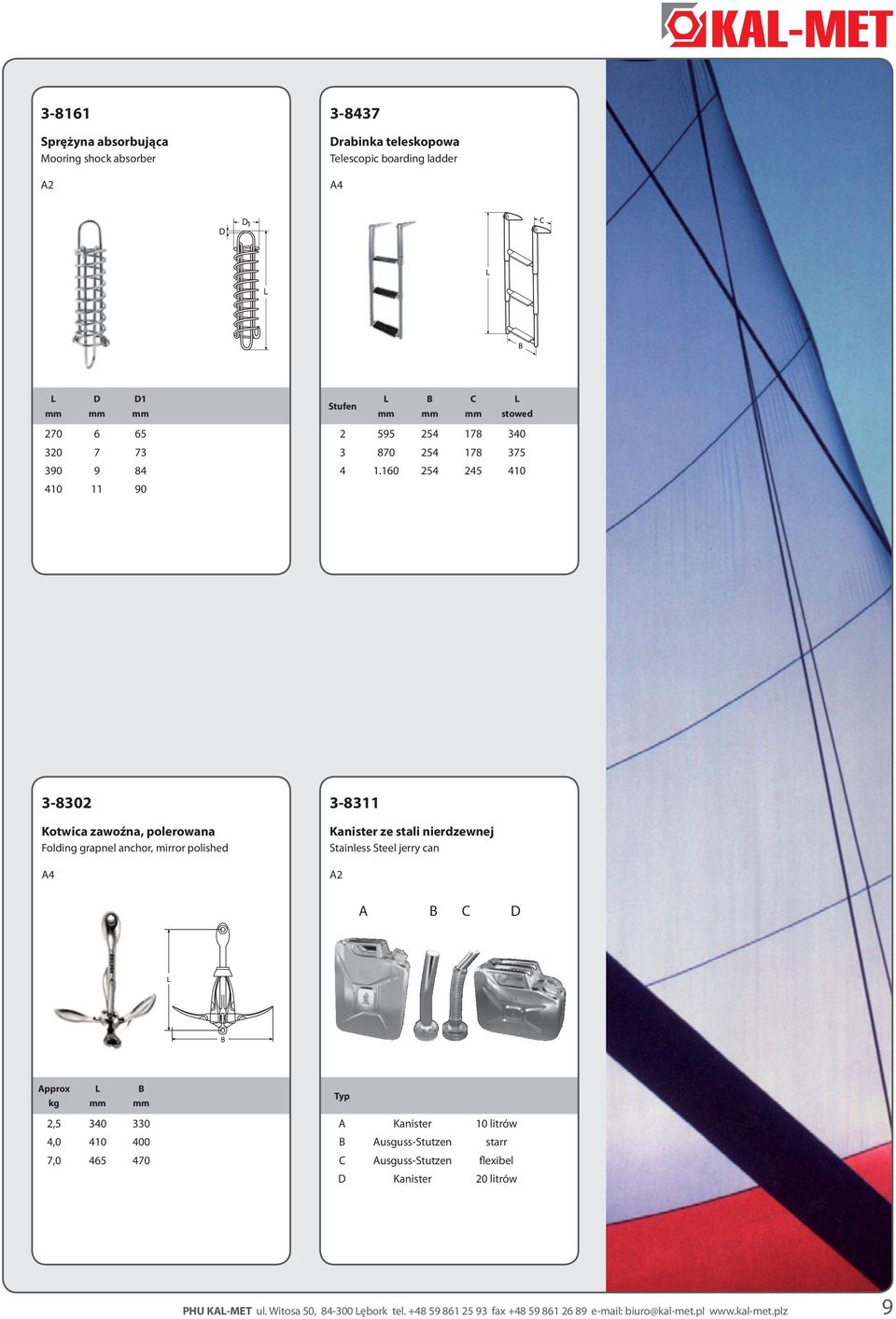 160 254 245 410 3-8302 Kotwica zawoźna, polerowana Folding grapnel anchor, mirror polished 3-8311 Kanister ze stali nierdzewnej Stainless Steel jerry