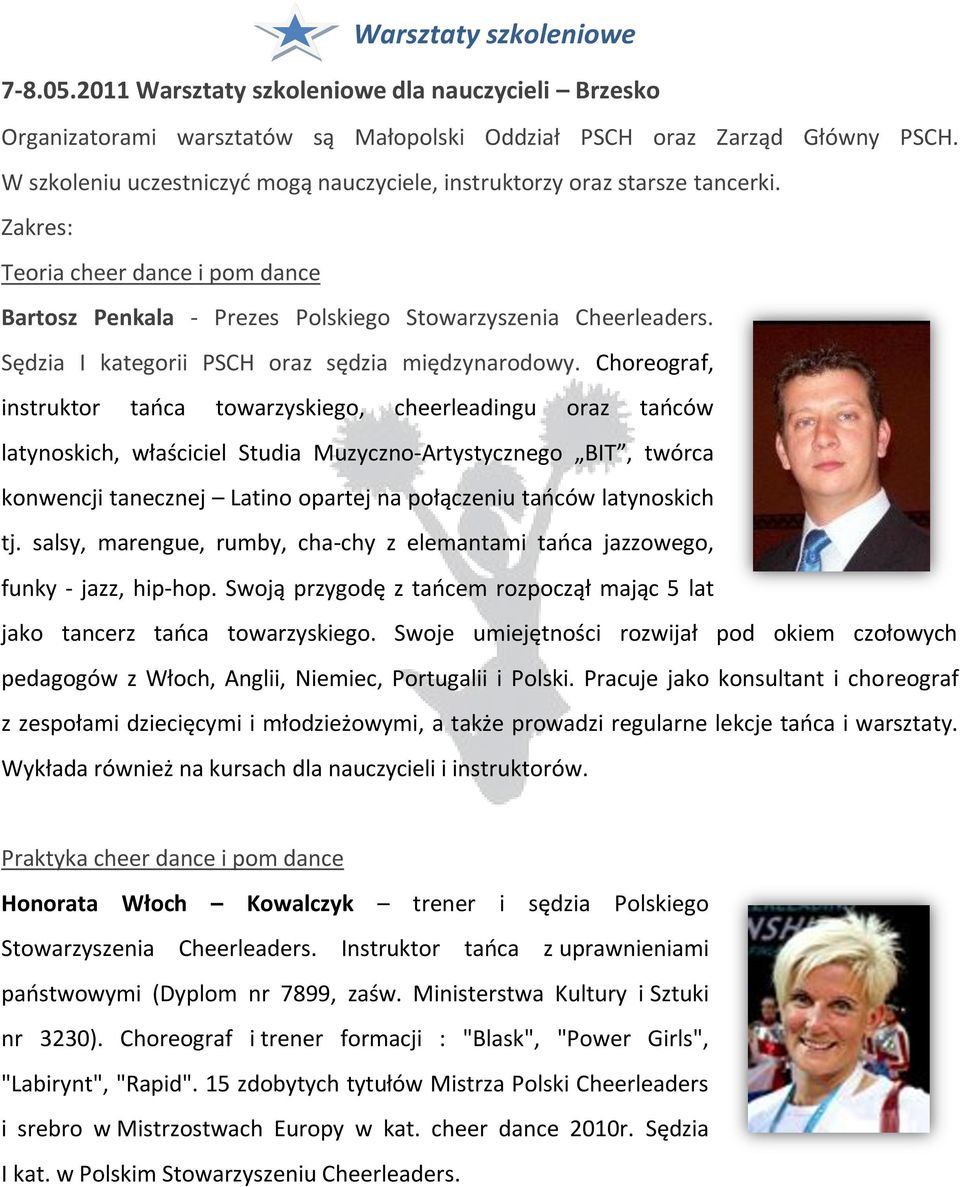 Sędzia I kategorii PSCH oraz sędzia międzynarodowy.