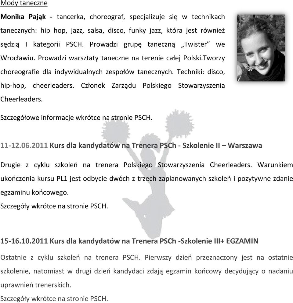 Członek Zarządu Polskiego Stowarzyszenia Cheerleaders. Szczegółowe informacje wkrótce na stronie PSCH. 11-12.06.