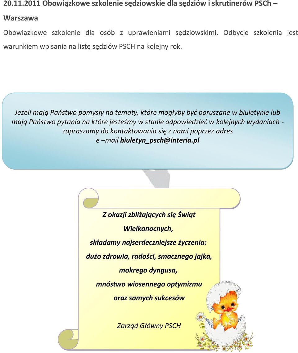 Jeżeli mają Paostwo pomysły na tematy, które mogłyby byd poruszane w biuletynie lub mają Paostwo pytania na które jesteśmy w stanie odpowiedzied w kolejnych wydaniach -