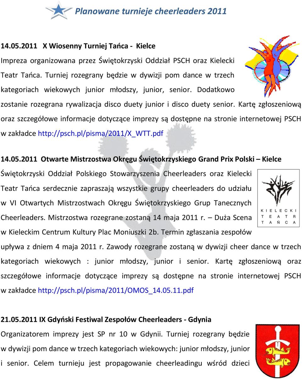 Kartę zgłoszeniową oraz szczegółowe informacje dotyczące imprezy są dostępne na stronie internetowej PSCH w zakładce http://psch.pl/pisma/2011/x_wtt.pdf 14.05.