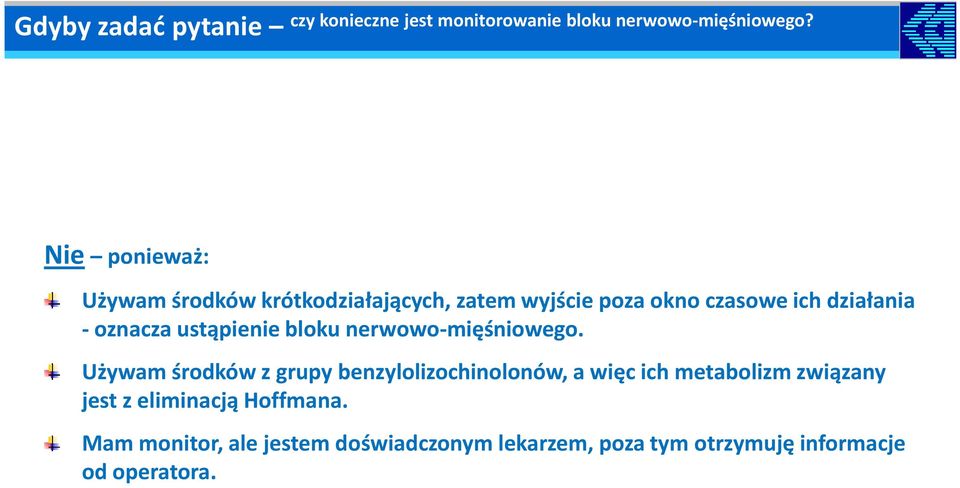 ustąpienie bloku nerwowo-mięśniowego.