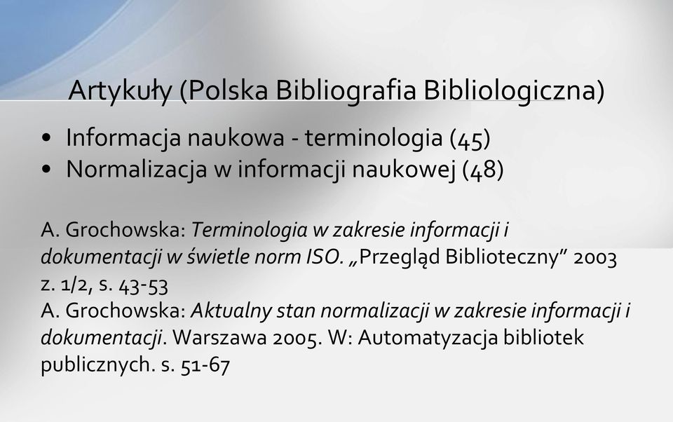 Grochowska: Terminologia w zakresie informacji i dokumentacji w świetle norm ISO.