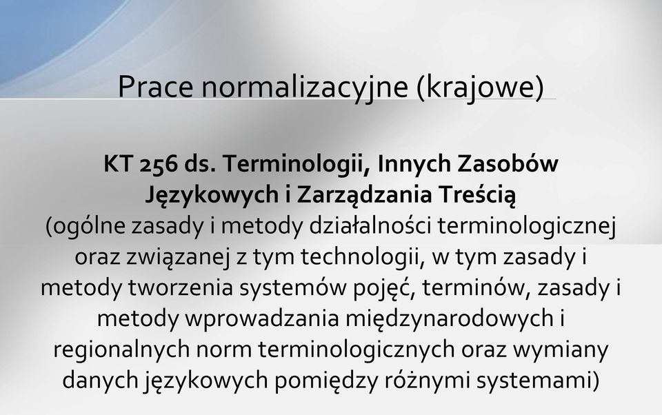 działalności terminologicznej oraz związanej z tym technologii, w tym zasady i metody tworzenia