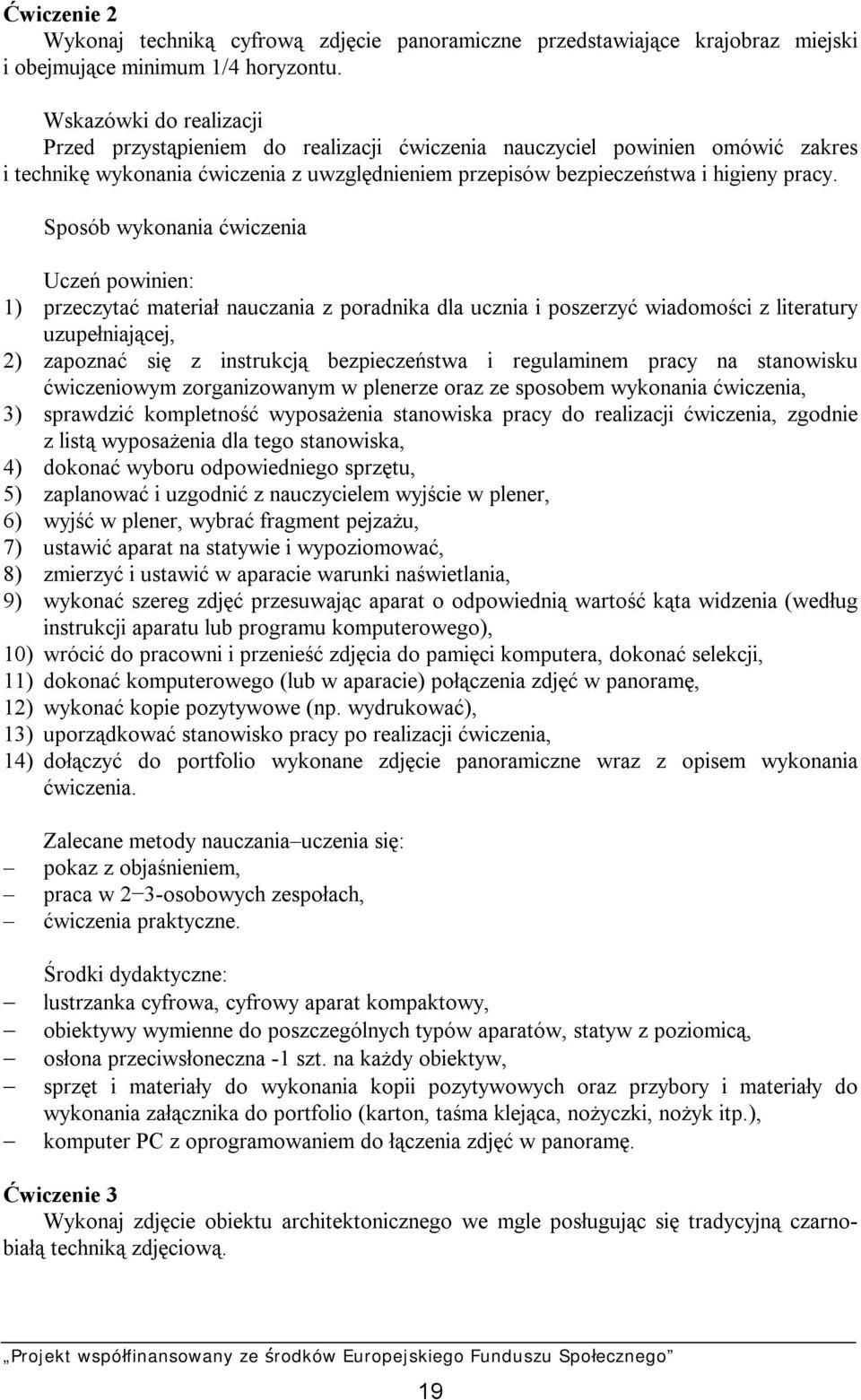 Sposób wykonania ćwiczenia Uczeń powinien: 1) przeczytać materiał nauczania z poradnika dla ucznia i poszerzyć wiadomości z literatury uzupełniającej, 2) zapoznać się z instrukcją bezpieczeństwa i