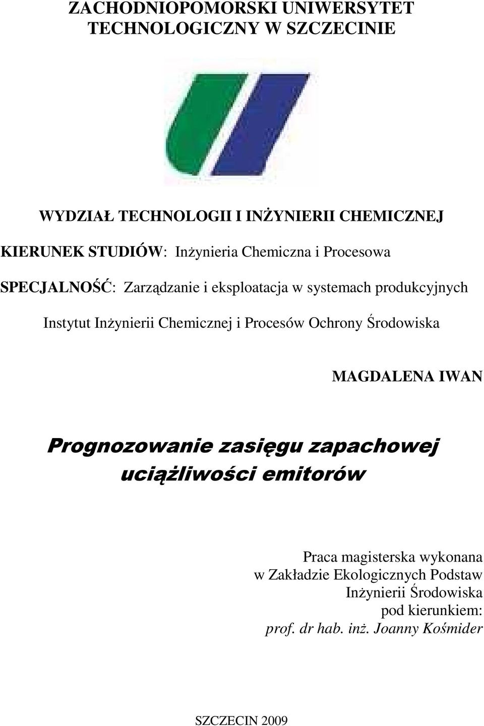 Chemicznej i Procesów Ochrony Środowiska MAGDALENA IWAN Prognozowanie zasięgu zapachowej uciąŝliwości emitorów Praca