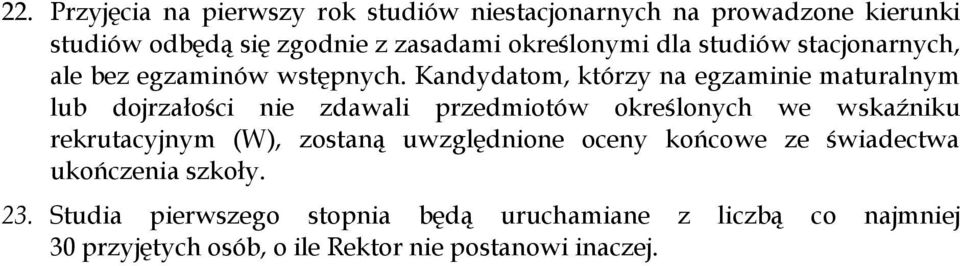 Kandydatom, którzy na ie maturalnym lub dojrzałości nie zdawali przedmiotów określonych we wskaźniku rekrutacyjnym (W),