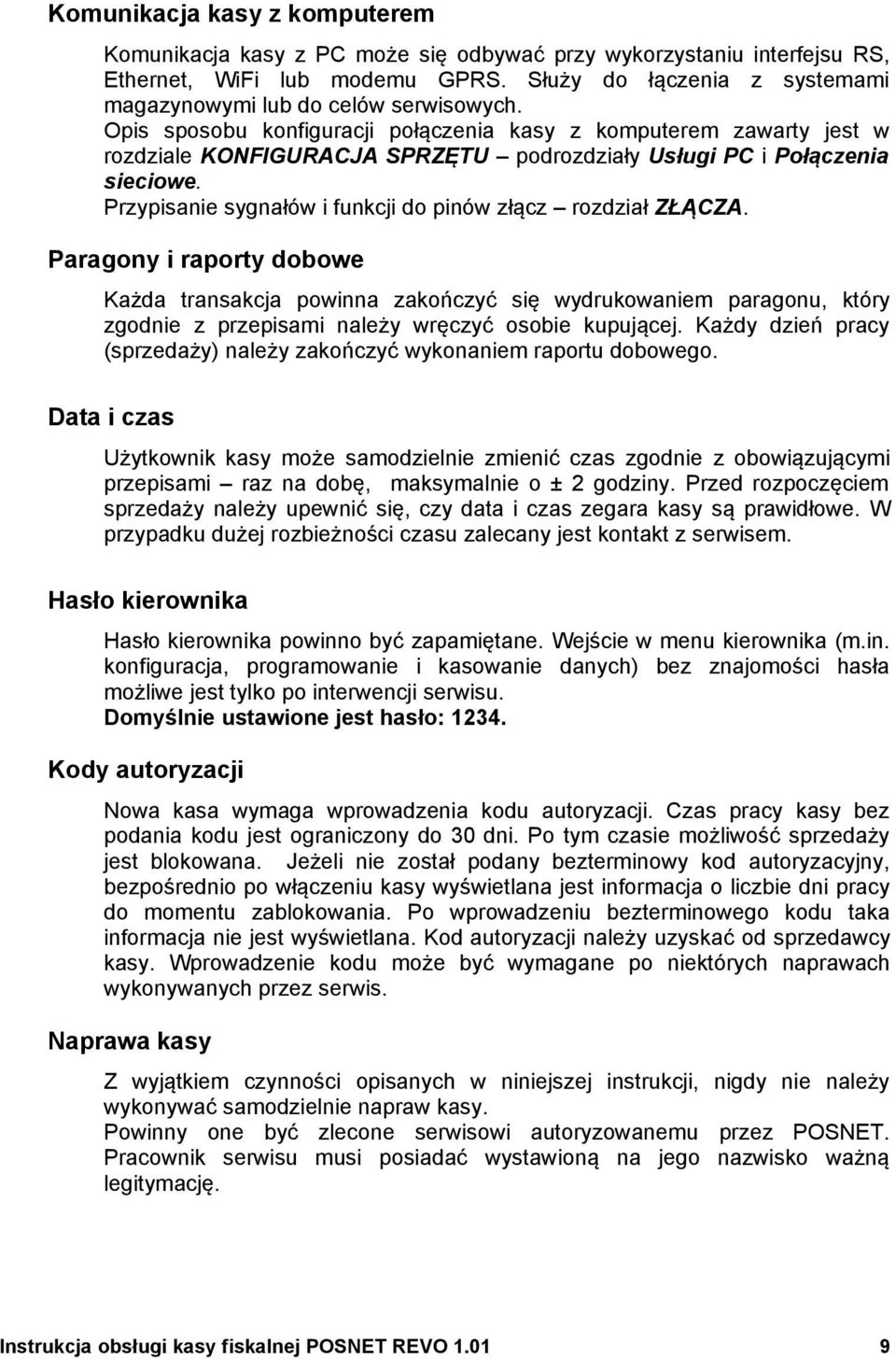 rozdział ZŁĄCZA Paragony i raporty dobowe Każda transakcja powinna zakończyć się wydrukowaniem paragonu który zgodnie z przepisami należy wręczyć osobie kupującej Każdy dzień pracy (sprzedaży) należy