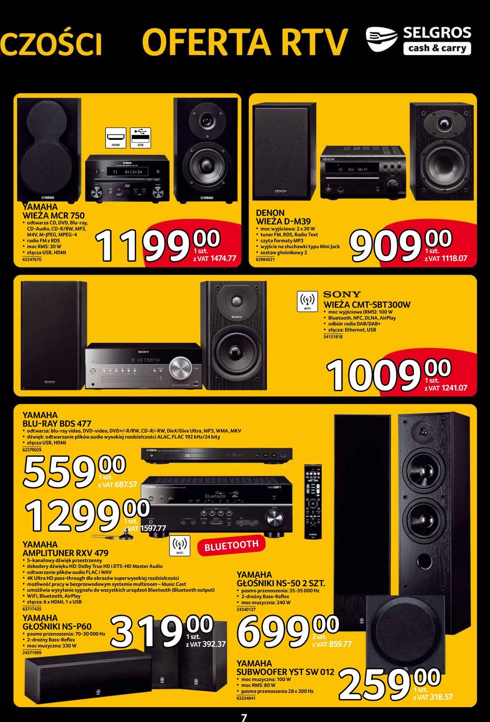 07 WIEŻA CMT-SBT300W moc wyjściowa (RMS): 100 W Bluetooth, NFC, DLNA, AirPlay odbiór radia DAB/DAB+ złącza: Ethernet, USB 54131818 1009 00 z VAT 1241.