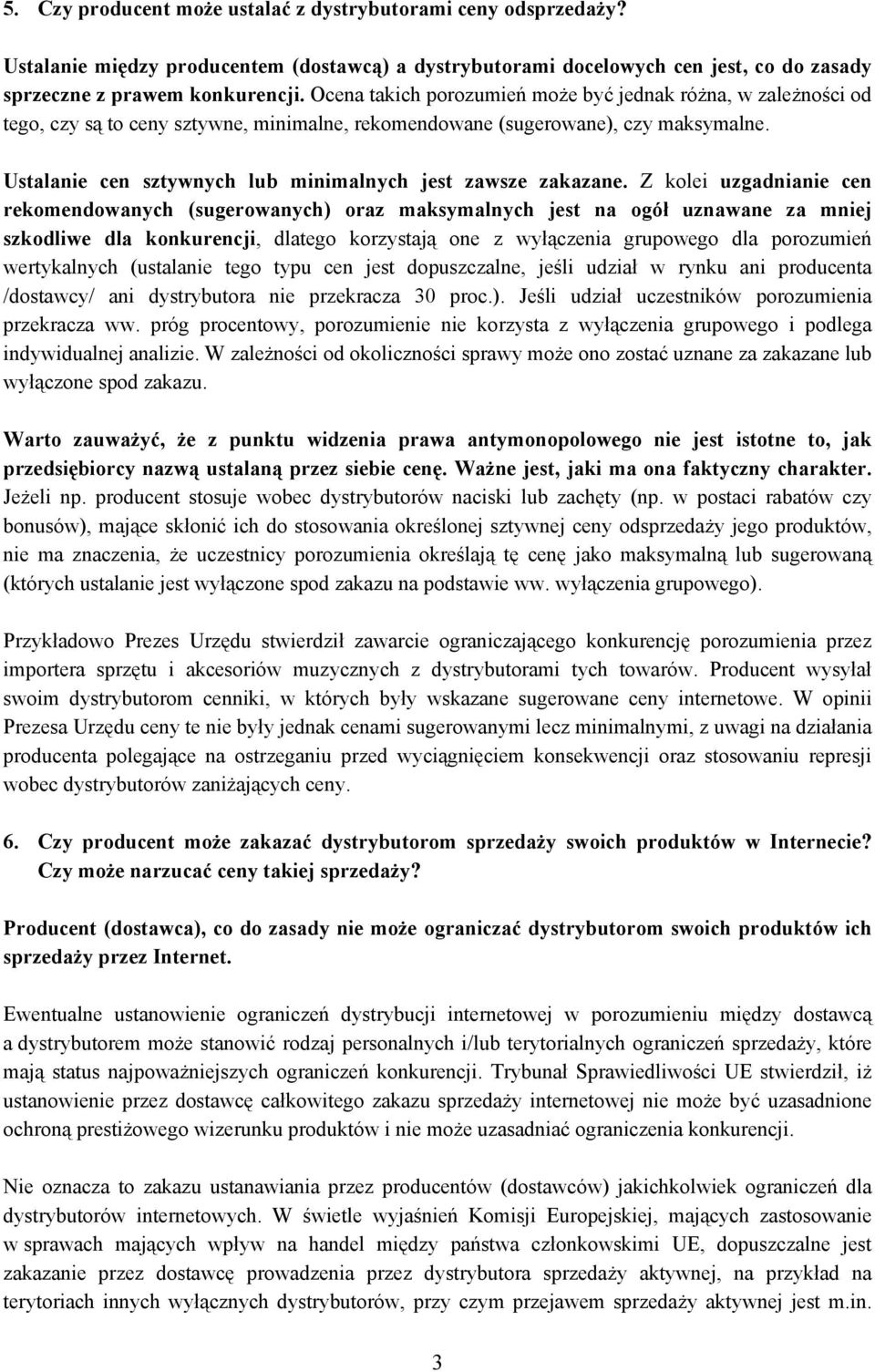 Ustalanie cen sztywnych lub minimalnych jest zawsze zakazane.