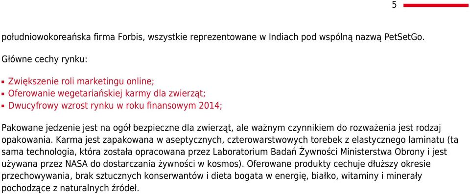 zwierząt, ale ważnym czynnikiem do rozważenia jest rodzaj opakowania.
