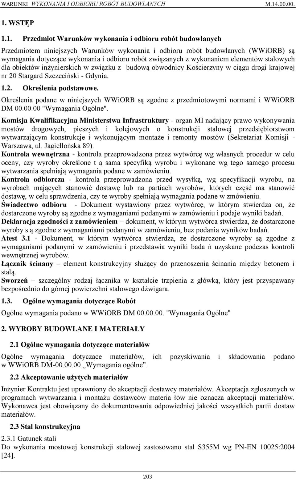 Określenia podane w niniejszych WWiORB są zgodne z przedmiotowymi normami i WWiORB DM 00.00.00 "Wymagania Ogólne".