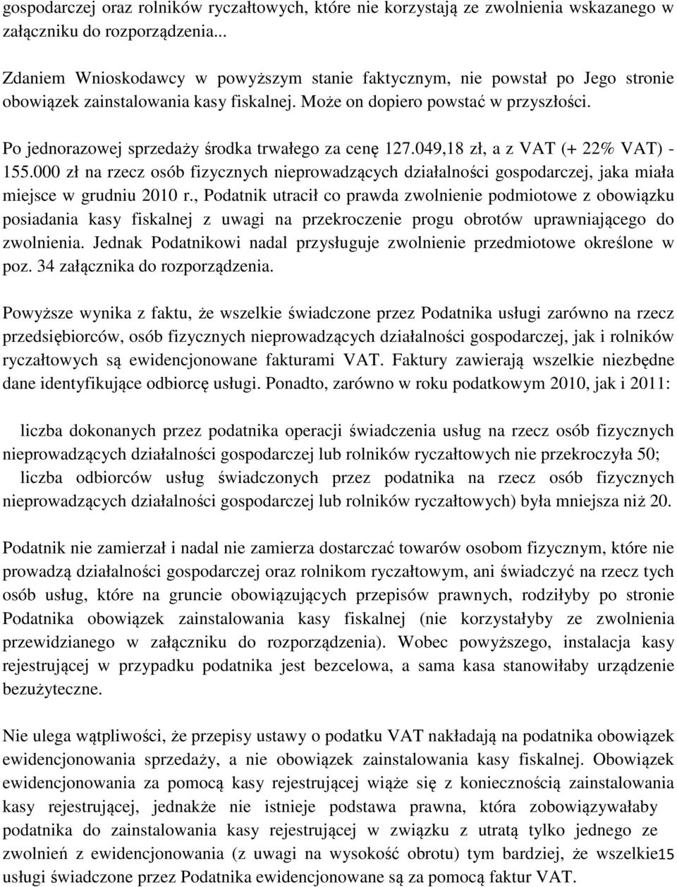 Po jednorazowej sprzedaży środka trwałego za cenę 127.049,18 zł, a z VAT (+ 22% VAT) - 155.