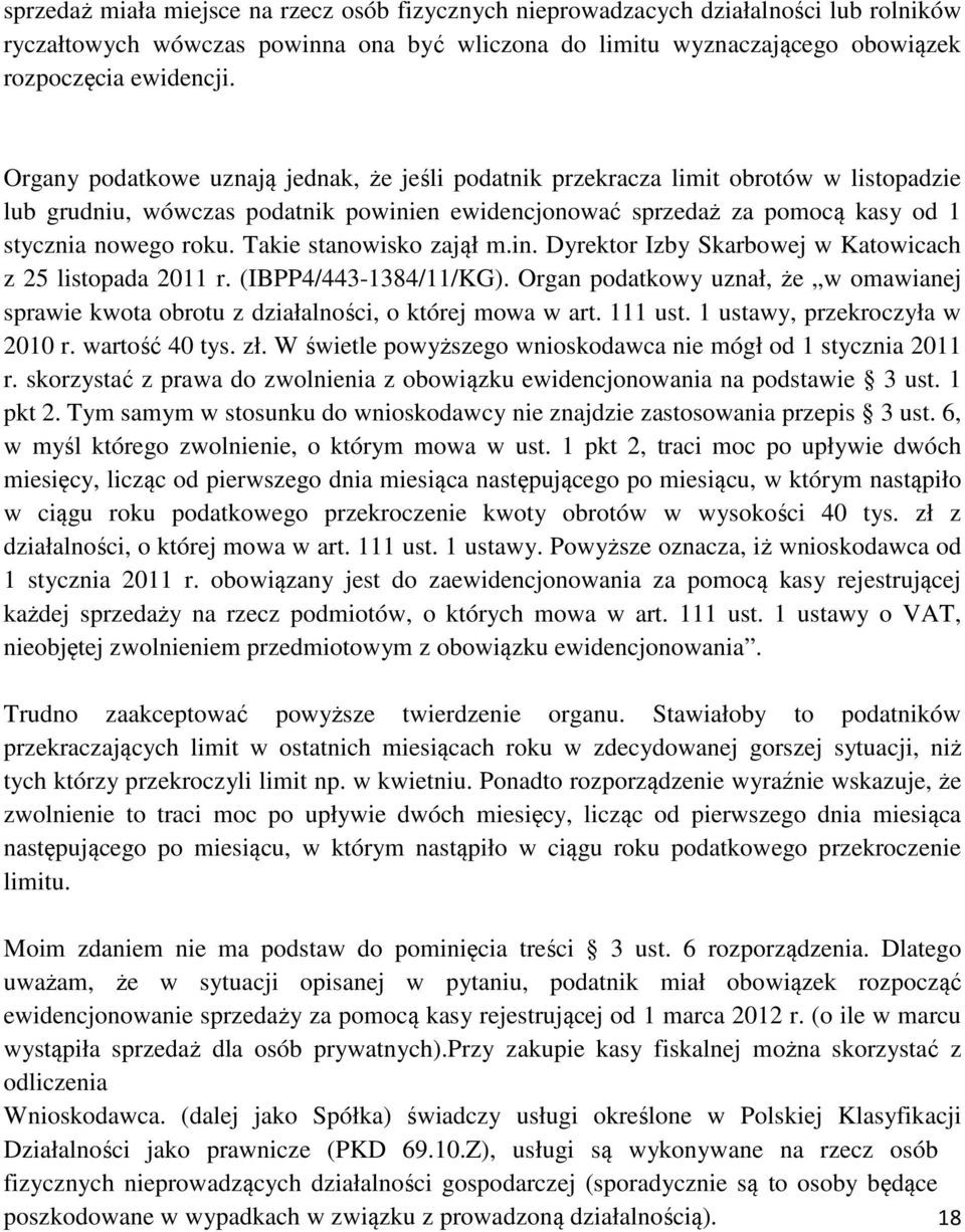 Takie stanowisko zajął m.in. Dyrektor Izby Skarbowej w Katowicach z 25 listopada 2011 r. (IBPP4/443-1384/11/KG).