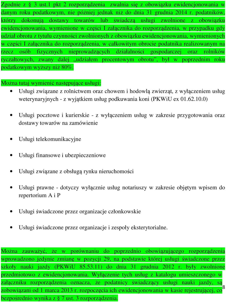 czynności zwolnionych z obowiązku ewidencjonowania, wymienionych w części I załącznika do rozporządzenia, w całkowitym obrocie podatnika realizowanym na rzecz osób fizycznych nieprowadzących
