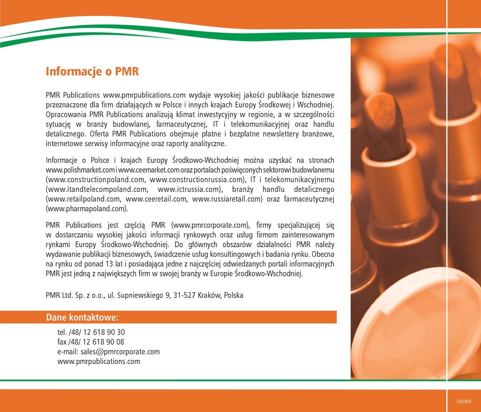 Oferta PMR Publications obejmuje płatne i bezpłatne newslettery branżowe, internetowe serwisy informacyjne oraz raporty analityczne.