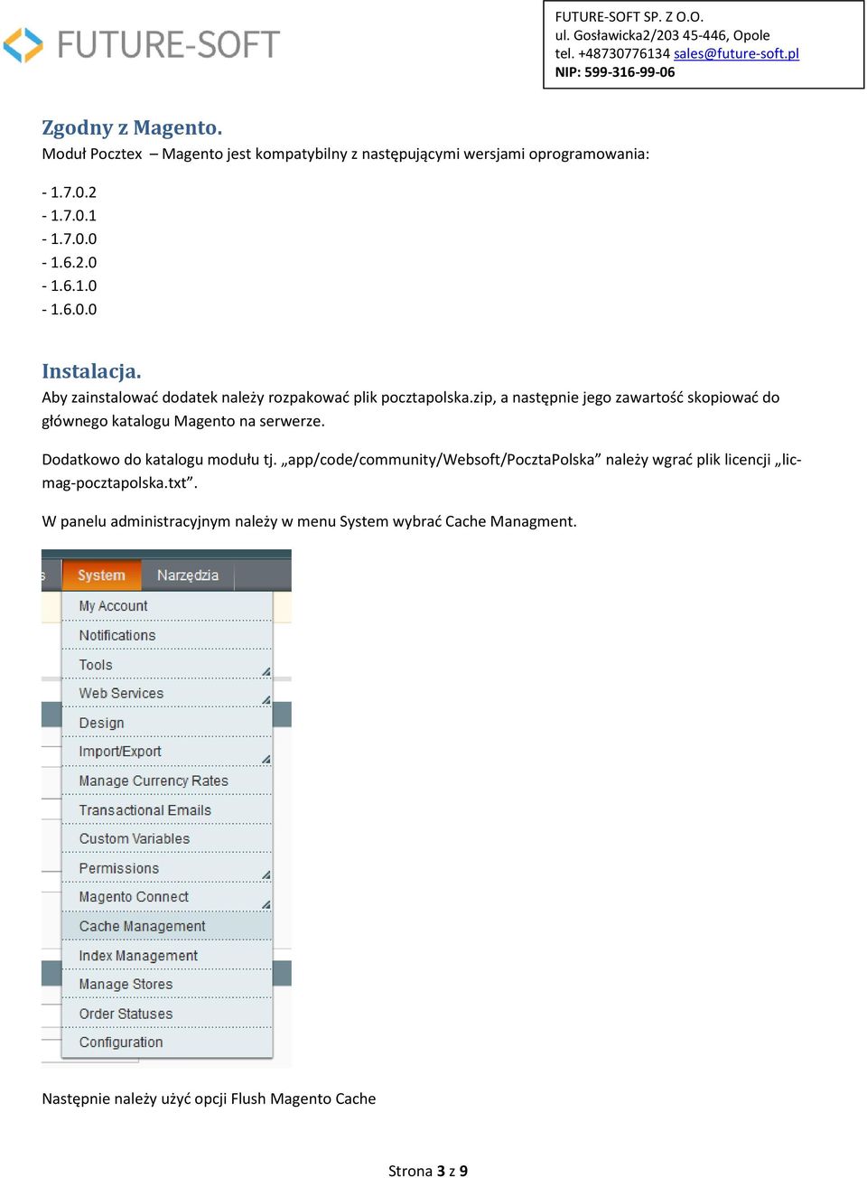 zip, a następnie jego zawartość skopiować do głównego katalogu Magento na serwerze. Dodatkowo do katalogu modułu tj.