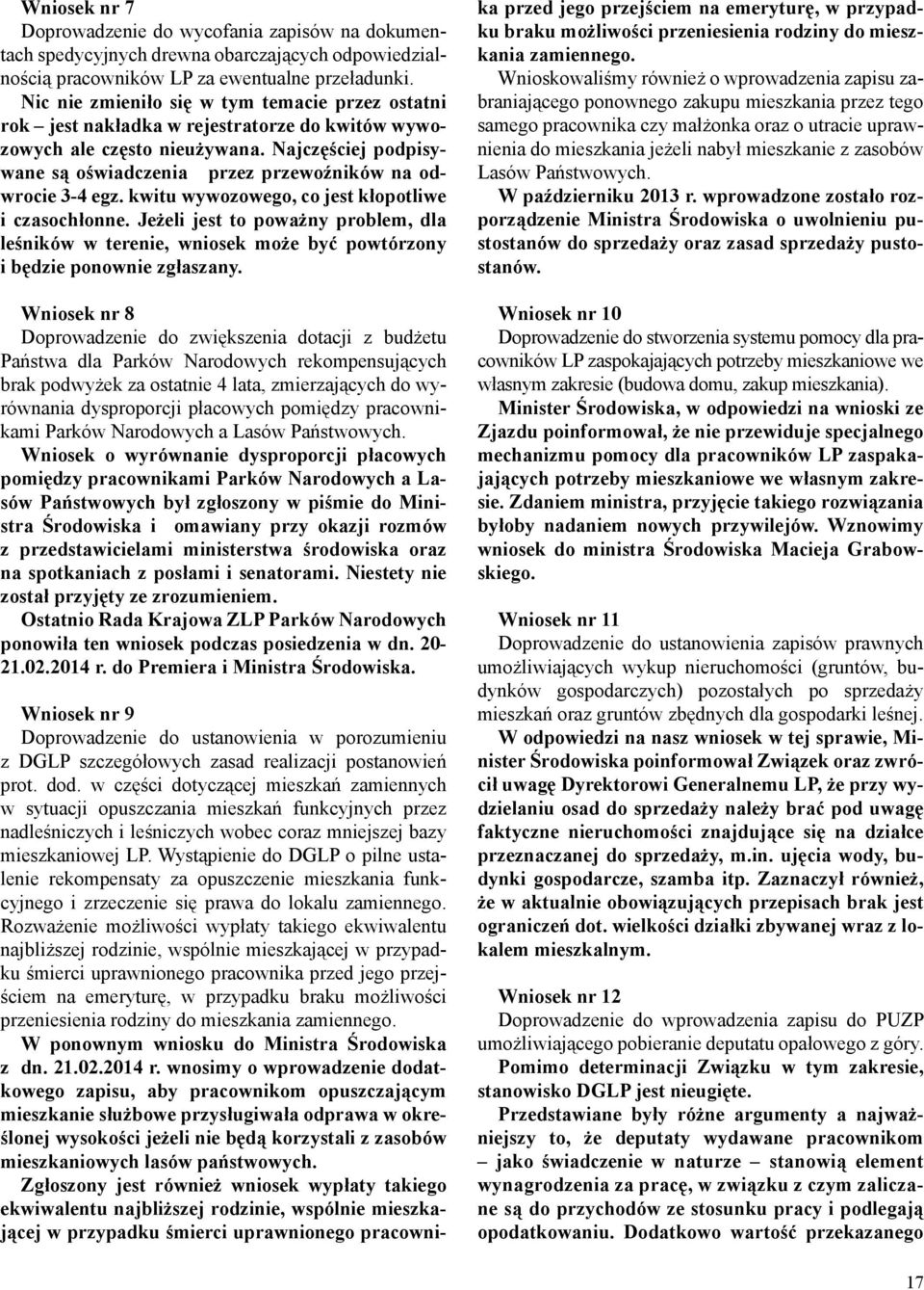 Najczęściej podpisywane są oświadczenia przez przewoźników na odwrocie 3-4 egz. kwitu wywozowego, co jest kłopotliwe i czasochłonne.