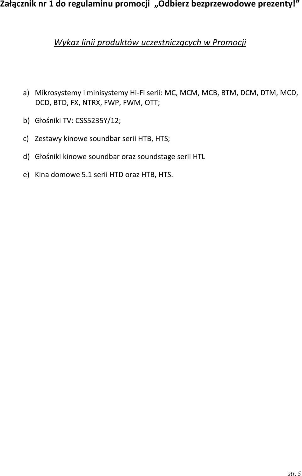 MCB, BTM, DCM, DTM, MCD, DCD, BTD, FX, NTRX, FWP, FWM, OTT; b) Głośniki TV: CSS5235Y/12; c) Zestawy