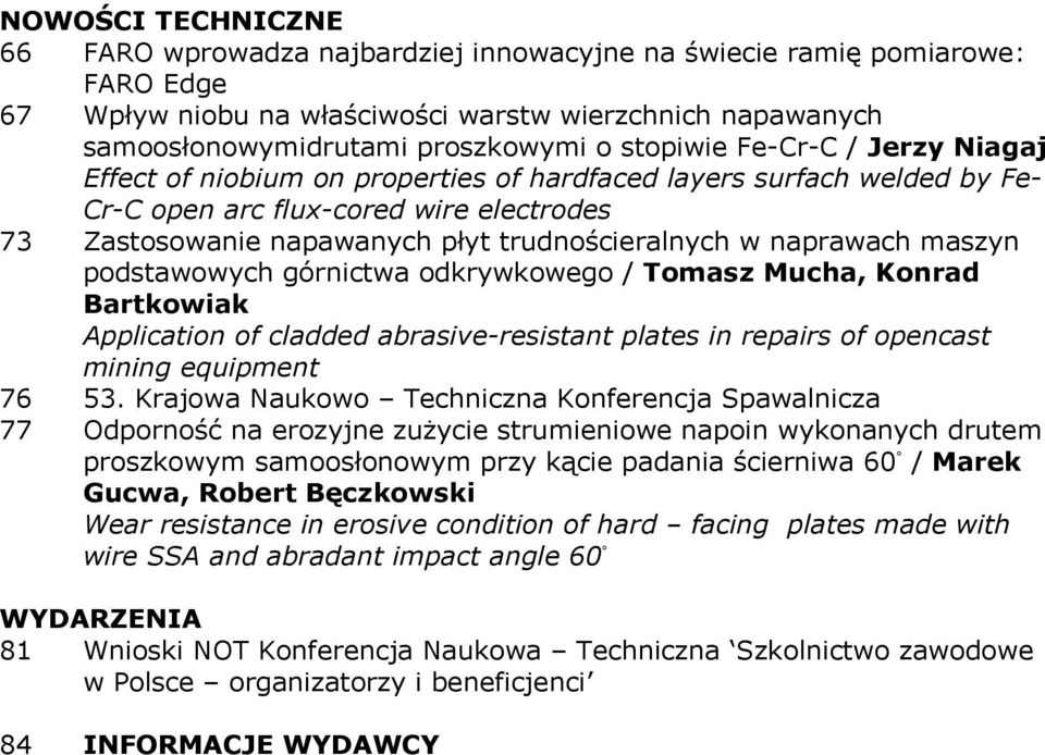 naprawach maszyn podstawowych górnictwa odkrywkowego / Tomasz Mucha, Konrad Bartkowiak Application of cladded abrasive-resistant plates in repairs of opencast mining equipment 76 53.
