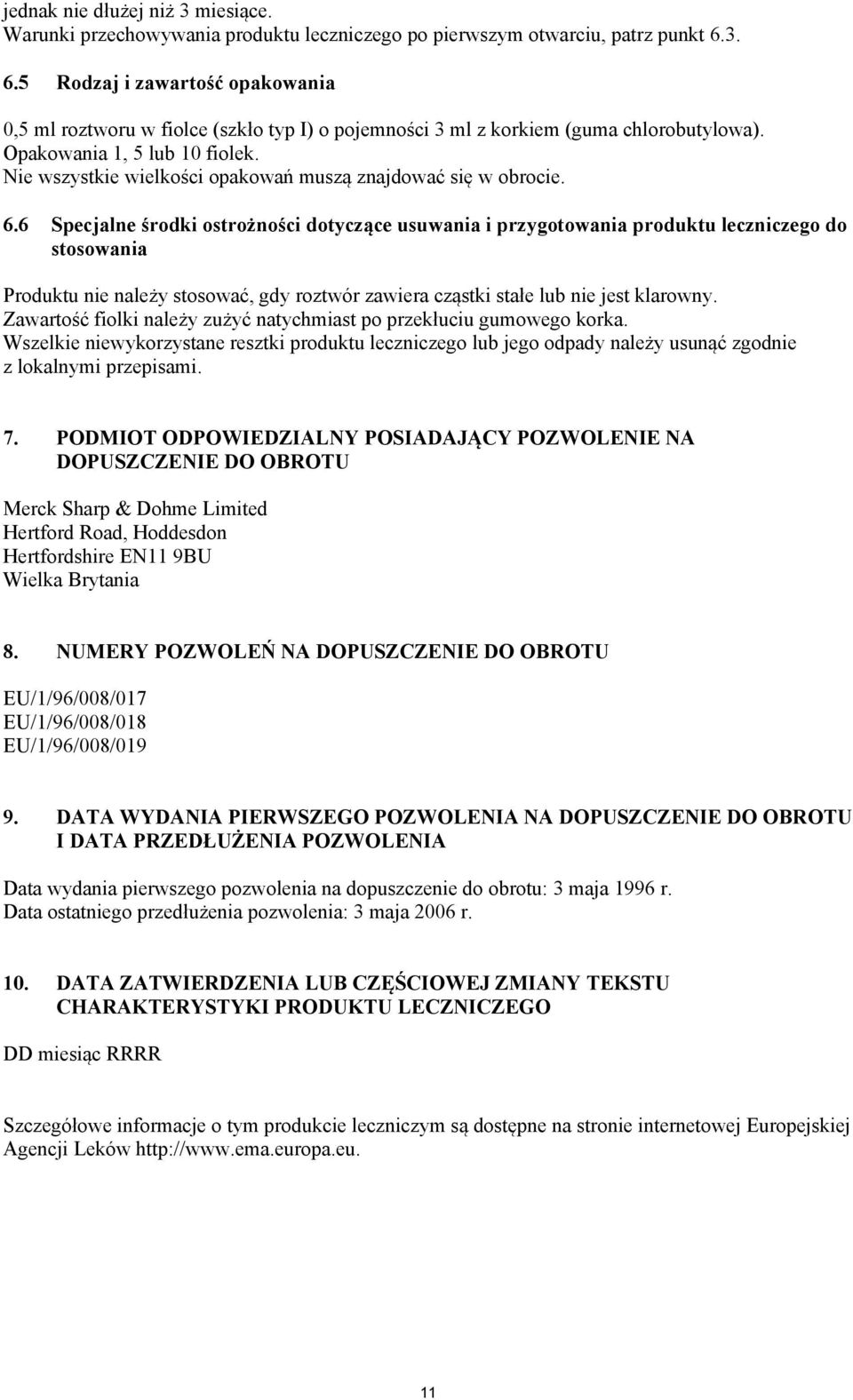 Nie wszystkie wielkości opakowań muszą znajdować się w obrocie. 6.
