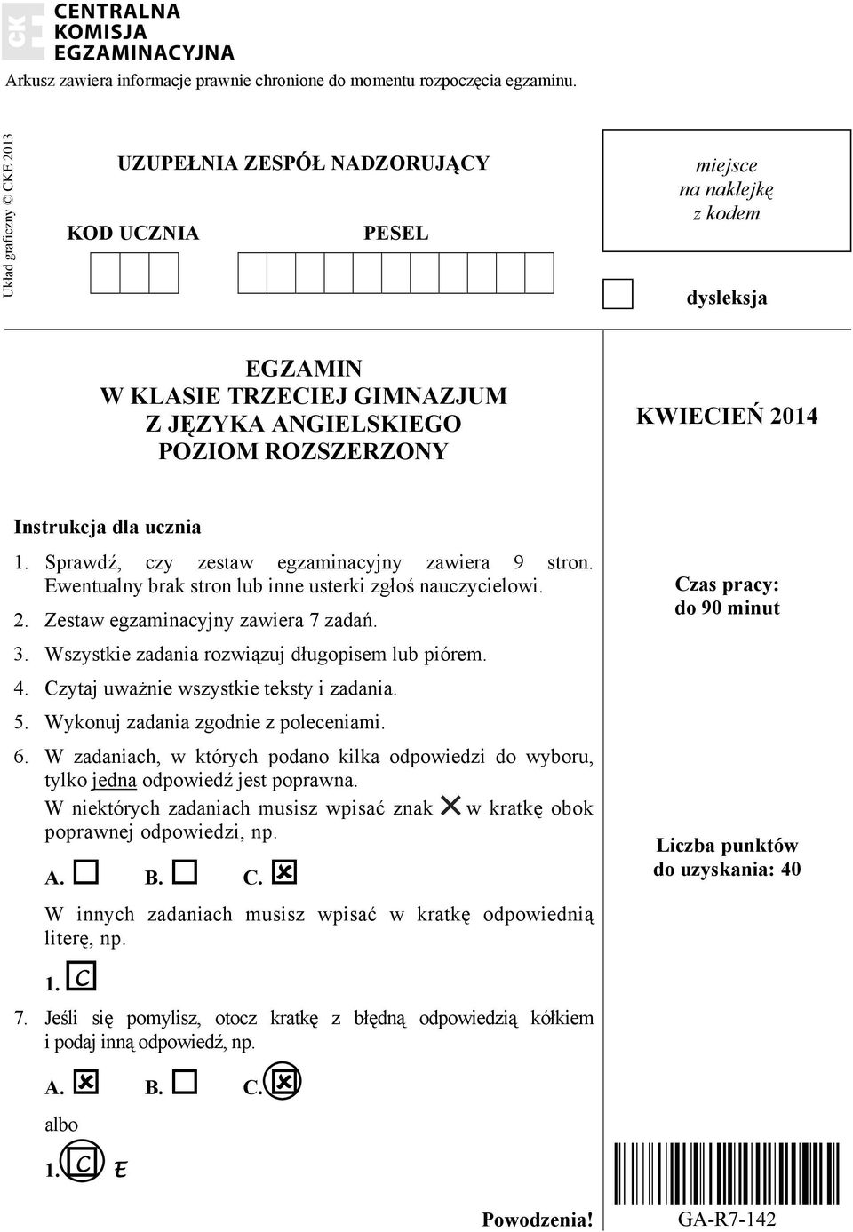 Instrukcja dla ucznia 1. Sprawdź, czy zestaw egzaminacyjny zawiera 9 stron. Ewentualny brak stron lub inne usterki zgłoś nauczycielowi. 2. Zestaw egzaminacyjny zawiera 7 zadań. 3.