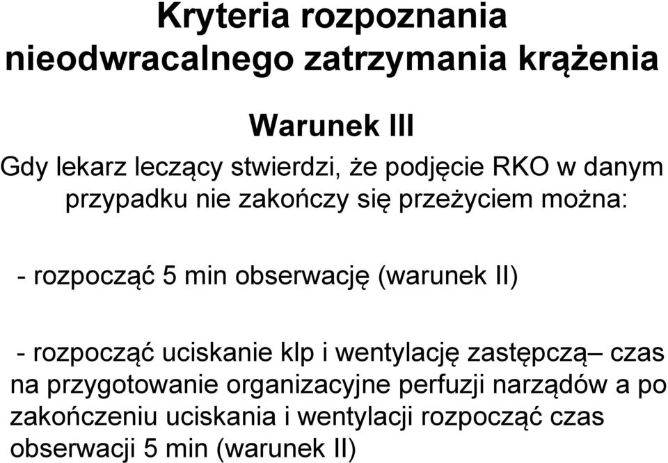 (warunek II) - rozpocząć uciskanie klp i wentylację zastępczą czas na przygotowanie organizacyjne