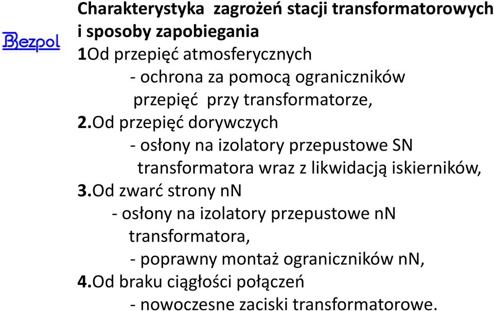 Od przepięć dorywczych -osłony na izolatory przepustowe SN transformatora wraz z likwidacją iskierników, 3.