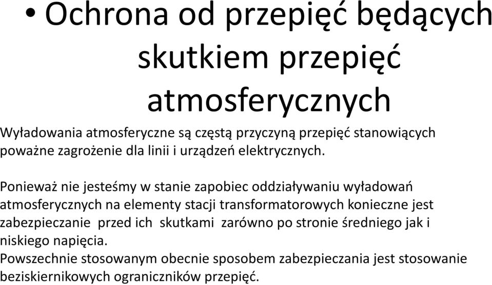 Ponieważ nie jesteśmy w stanie zapobiec oddziaływaniu wyładowań Ponieważ nie jesteśmy w stanie zapobiec oddziaływaniu wyładowań atmosferycznych