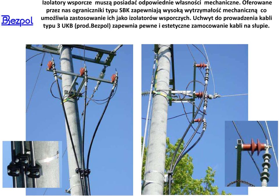 mechaniczną co umożliwia zastosowanie ich jako izolatorów wsporczych.