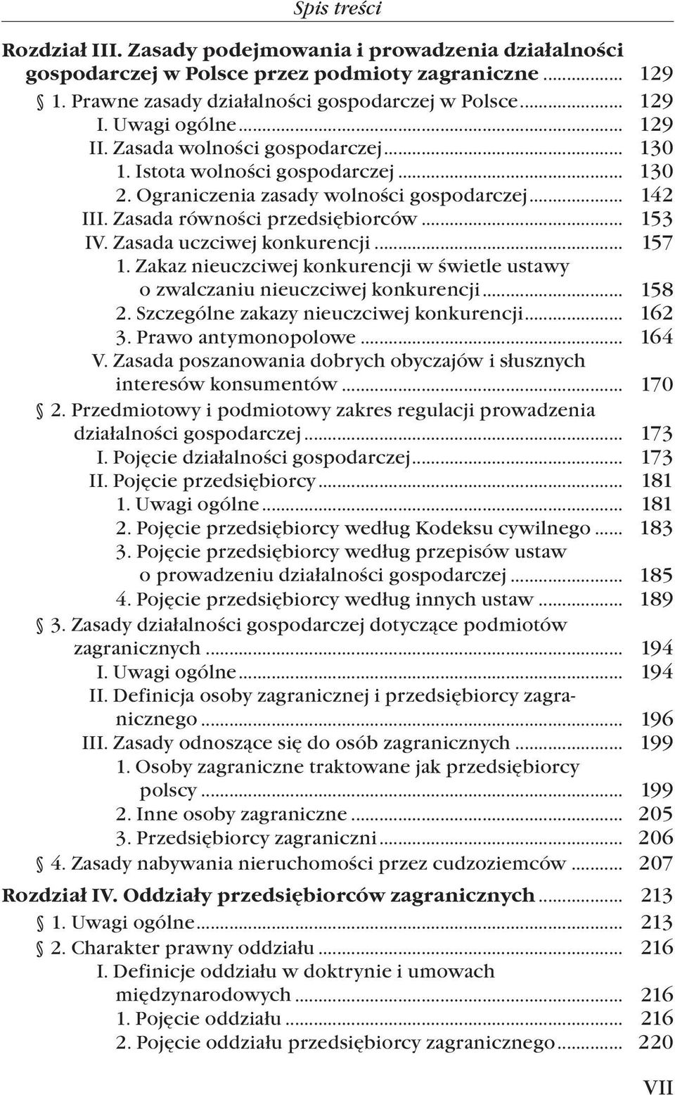 Zasada uczciwej konkurencji... 157 1. Zakaz nieuczciwej konkurencji w świetle ustawy o zwalczaniu nieuczciwej konkurencji... 158 2. Szczególne zakazy nieuczciwej konkurencji... 162 3.