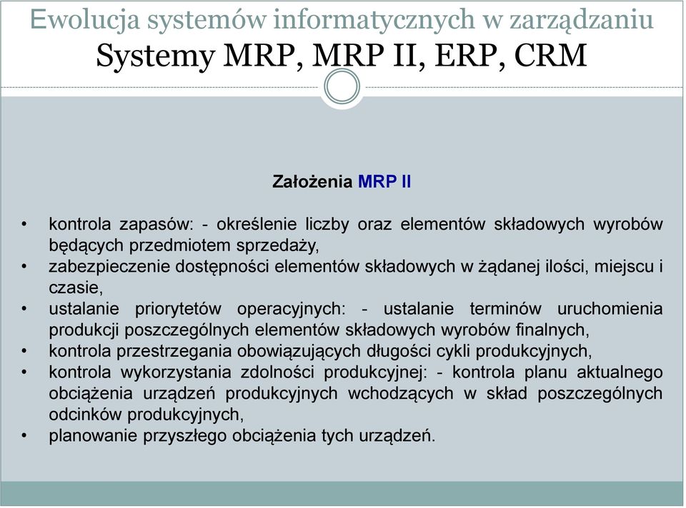 elementów składowych wyrobów finalnych, kontrola przestrzegania obowiązujących długości cykli produkcyjnych, kontrola wykorzystania zdolności produkcyjnej: