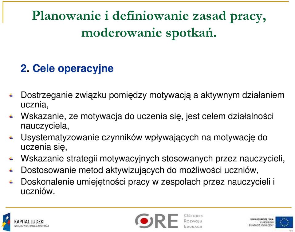 się, jest celem działalności nauczyciela, Usystematyzowanie czynników wpływających na motywację do uczenia się, Wskazanie