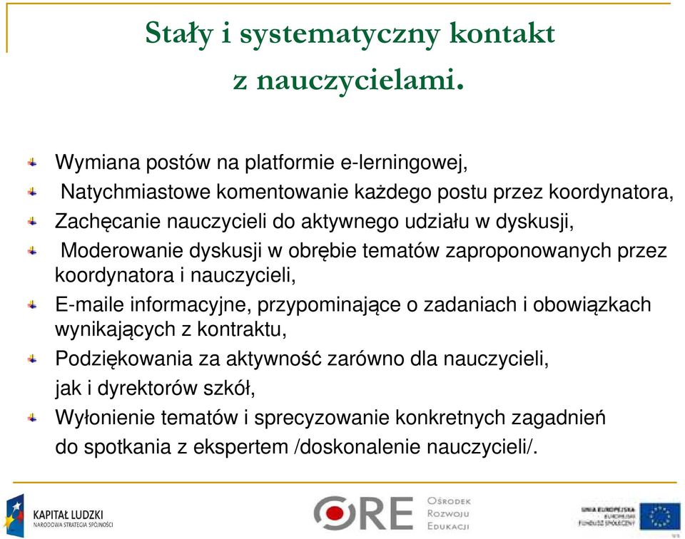 udziału w dyskusji, Moderowanie dyskusji w obrębie tematów zaproponowanych przez koordynatora i nauczycieli, E-maile informacyjne,