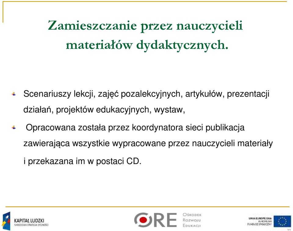 projektów edukacyjnych, wystaw, Opracowana została przez koordynatora sieci