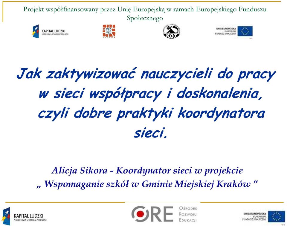 współpracy i doskonalenia, czyli dobre praktyki koordynatora sieci.