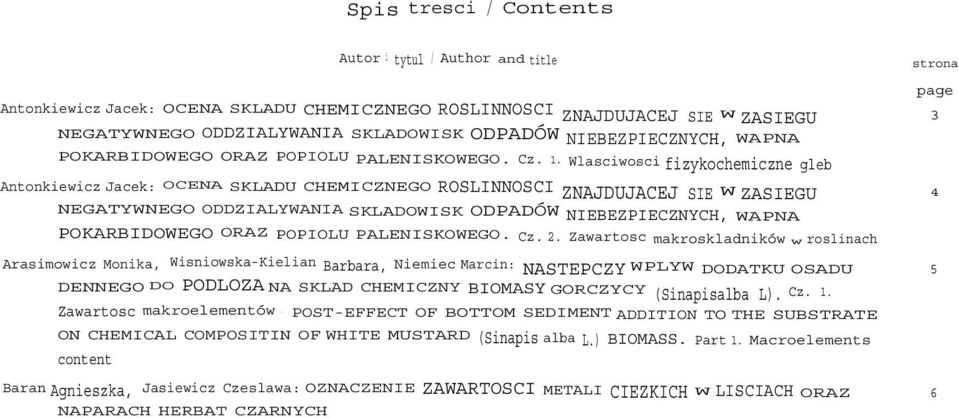 Wlasciwosci fizykochemiczne gleb Antonkiewicz Jacek: OCENA SKLADU CHEMICZNEGO ROSLINNOSCI ZNAJDUJACEJ SIE W ZASIEGU 4 NEGATYWNEGO ODDZIALYWANIA SKLADOWISK ODPADÓW NIEBEZPIECZNYCH, WAPNA POKARBIDOWEGO