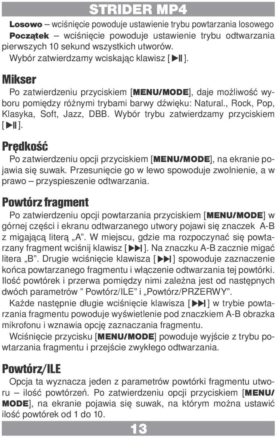 Wybór trybu zatwierdzamy przyciskiem [ ]. Prędkość Po zatwierdzeniu opcji przyciskiem [MENU/MODE], na ekranie pojawia się suwak.