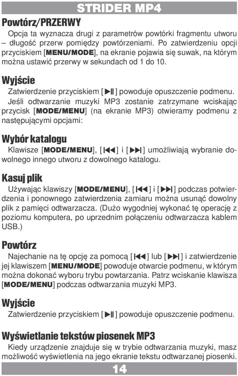 Wyjście Zatwierdzenie przyciskiem [ ] powoduje opuszczenie podmenu.