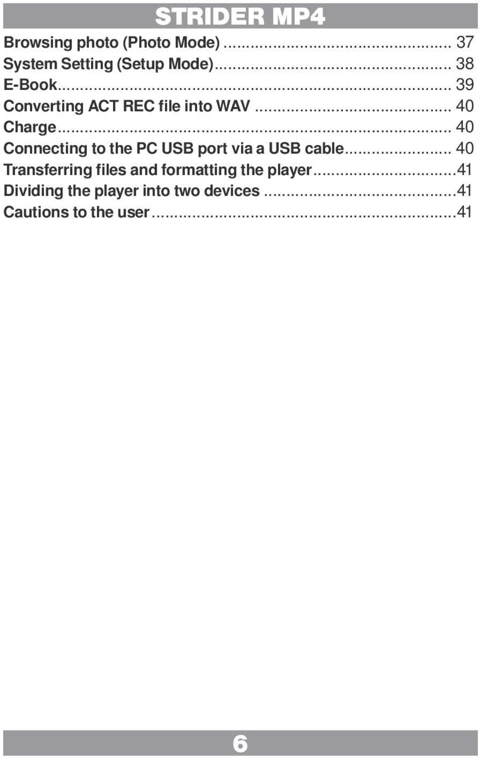 .. 40 Connecting to the PC USB port via a USB cable.