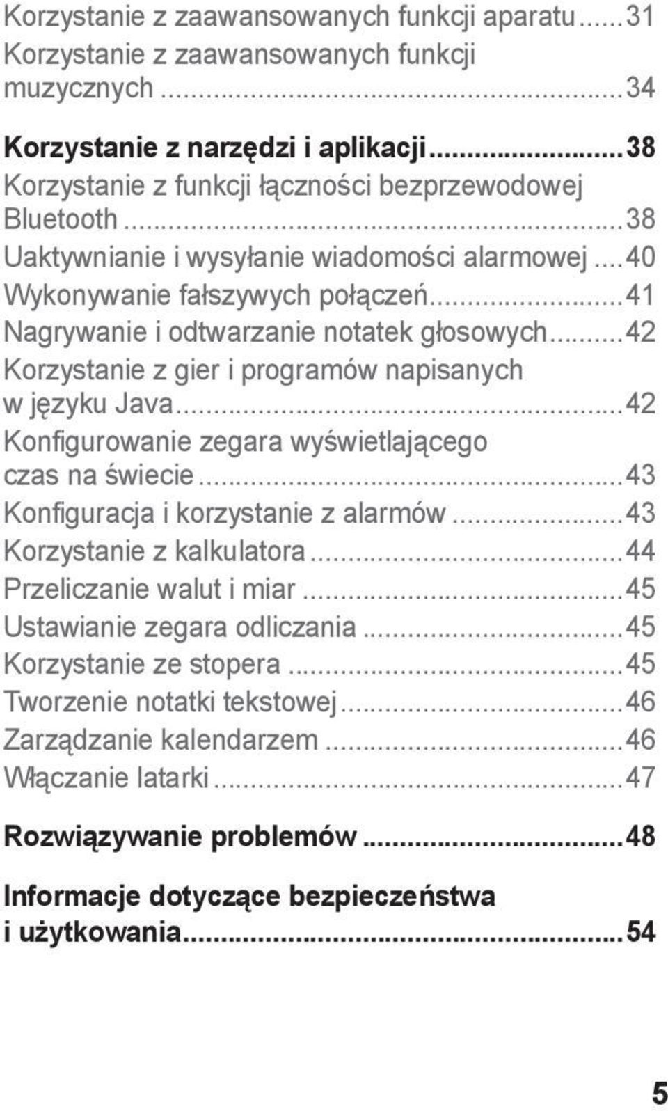 ..42 Konfigurowanie zegara wyświetlającego czas na świecie...43 Konfiguracja i korzystanie z alarmów...43 Korzystanie z kalkulatora...44 Przeliczanie walut i miar...45 Ustawianie zegara odliczania.