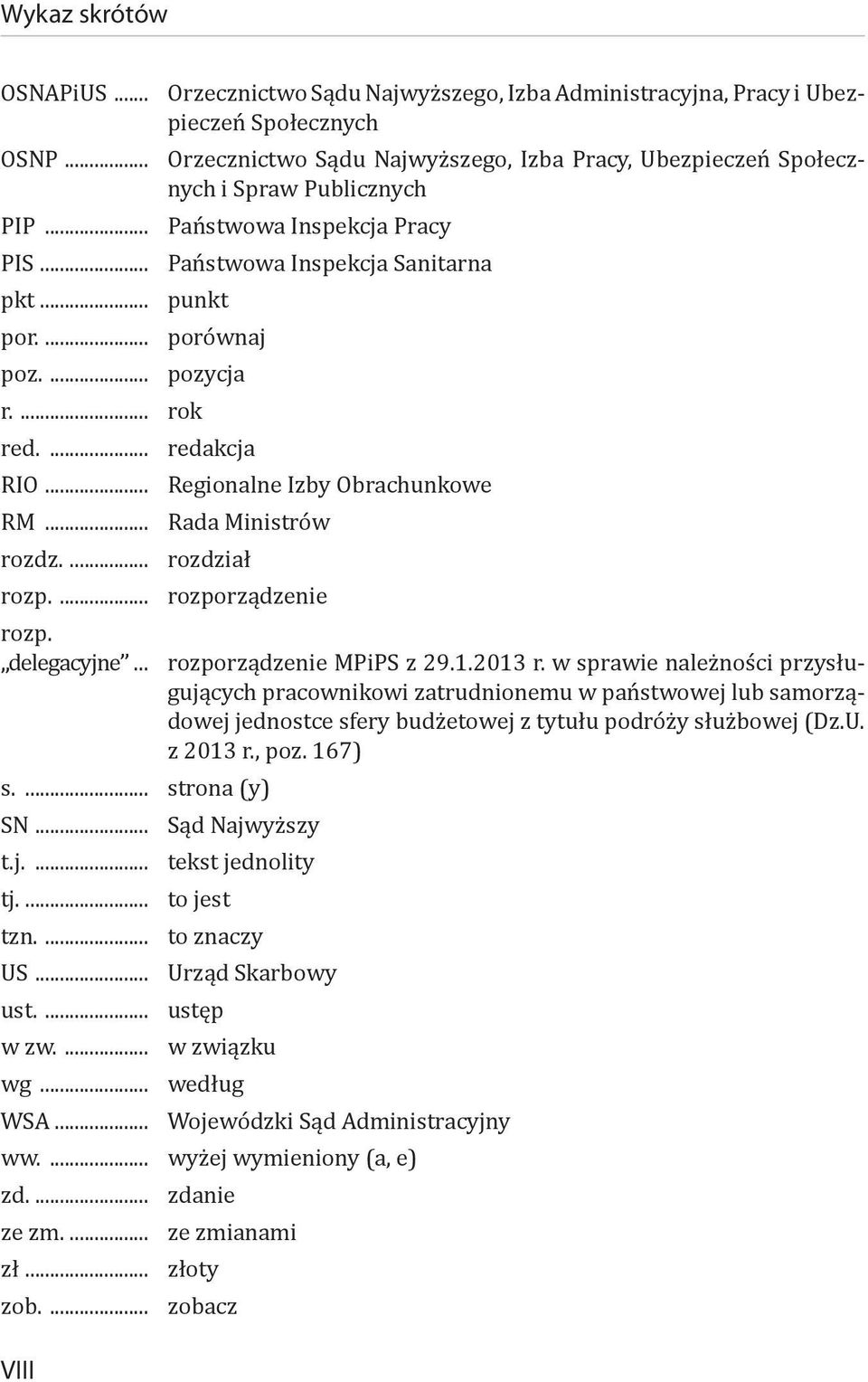 ... pozycja r.... rok red.... redakcja RIO... Regionalne Izby Obrachunkowe RM... Rada Ministrów rozdz.... rozdział rozp.... rozporządzenie rozp. delegacyjne... rozporządzenie MPiPS z 29.1.2013 r.