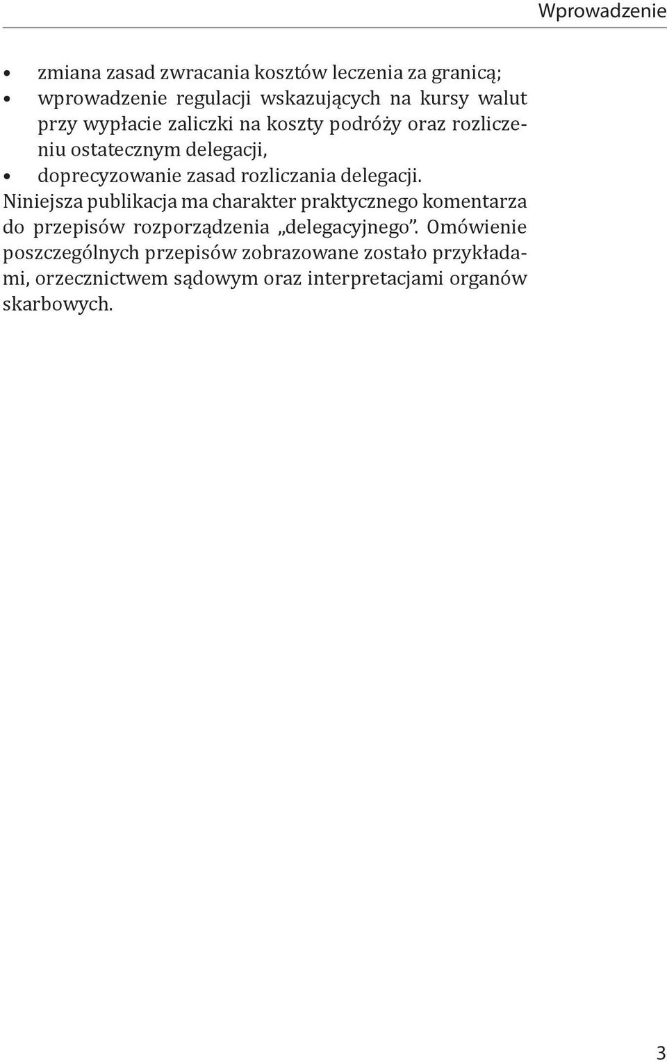 delegacji. Niniejsza publikacja ma charakter praktycznego komentarza do przepisów rozporządzenia delegacyjnego.